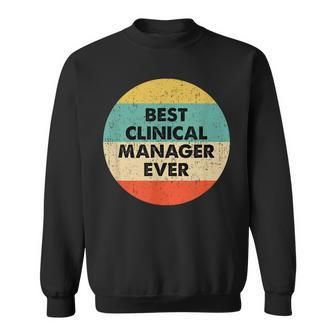 Clinical Manager | Best Clinical Manager Ever Sweatshirt - Seseable