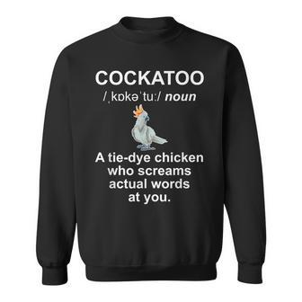 Cockatoo Parrot Definition Cockatoo Owner Cockatoo Lover Sweatshirt | Mazezy