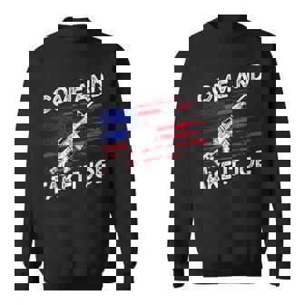 Come And Take It Joe Ar-15 American Flag Funny Anti Biden Sweatshirt - Seseable