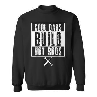 Cool Dads Build Hot Rods Car Retro Vintage Race Hotrod Drag Sweatshirt - Seseable