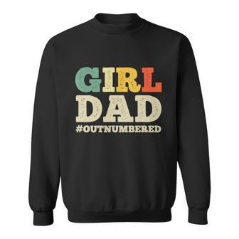 Cool Girl Dad For Father Super Proud Dad Outnumbered Dad Sweatshirt - Monsterry DE