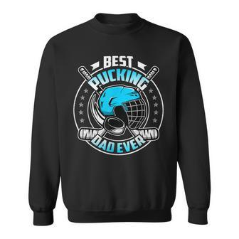 Cool Hockey Dad Gifts Funny Best Pucking Dad Ever Sports Sweatshirt | Mazezy