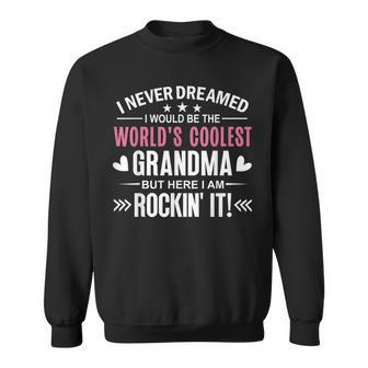 Cool NanaI Never Dreamed I Would Be Worlds Coolest Grandma Sweatshirt - Thegiftio UK