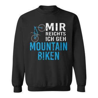 Cooles Mtb Mountain Bike Mir Reichts Geschenk Sweatshirt - Seseable