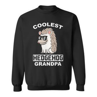 Coolest Hedgehog Grandpa Funny Pet Grandfather Sweatshirt - Seseable