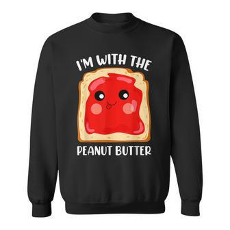 Couple Peanut Butter And Jelly Im With The Peanut Butter Sweatshirt | Mazezy