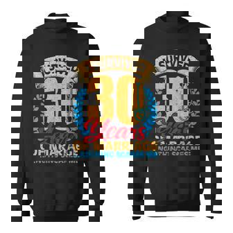 Couples Married For 30 Years Funny 30Th Wedding Anniversary Sweatshirt | Mazezy