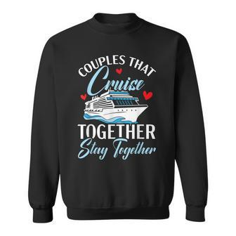 Couples That Cruise Together Stay Together Cruising Sweatshirt | Mazezy