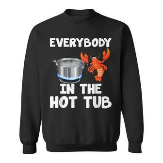 Crawfish Boil Funny Crayfish Everybody In The Hot Tub Sweatshirt | Mazezy