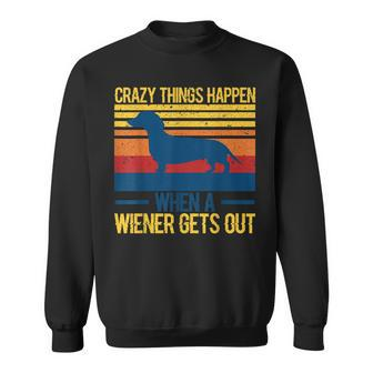 Crazy Things Happen When A Wiener Gets Out V3 Sweatshirt - Seseable
