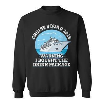 Cruise Squad 2019 Warning I Bought The Drink Package Sweatshirt | Mazezy