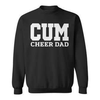 Cum Cheer Dad Sweatshirt | Mazezy