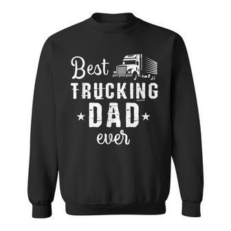 Cute Best Trucking Dad Ever Trucker Truck Drivers Gift Gift For Mens Sweatshirt | Mazezy