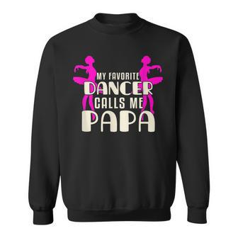 Cute Dance Grandpa Fun My Favorite Dancer Calls Me Papa Sweatshirt | Mazezy