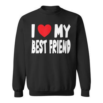 Cute Heart Design - I Love My Best Friend Men Women Sweatshirt Graphic Print Unisex - Seseable