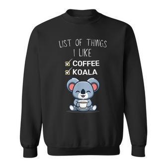 Cute Kawaii Koala List Of Things I Like Coffee Lover Sweatshirt - Seseable