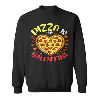 Cute Pizza Heart Pizza Is My Valentine Funny Valentines Day Sweatshirt - Seseable