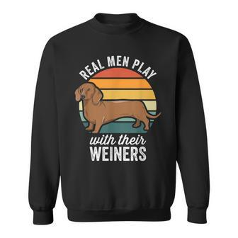 Dachshund Weiner Dog Real Men Play With Their Weiners Men Women Sweatshirt Graphic Print Unisex - Seseable