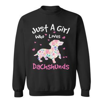 Dachshund Wiener Dog Just A Girl Who Loves Dachshunds Dog Silhouette Flower Gifts Doxie Sweatshirt - Monsterry