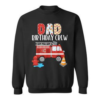 Dad Birthday Crew Fire Truck Little Fire Fighter Bday Party Sweatshirt - Seseable