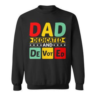 Dad Dedicated And Devoted I Love You My Hero Father And Son Relationship Quotes Sweatshirt | Mazezy