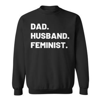 Dad Husband Feminist V2 Sweatshirt | Mazezy