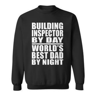 Dad Job Building Inspector Best Dad Fathers Day Gift Sweatshirt | Mazezy