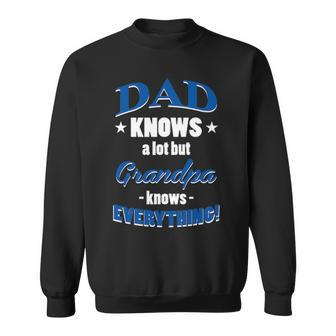 Dad Knows A Lot But Grandpa Knows Everything Funny Father Sweatshirt - Seseable