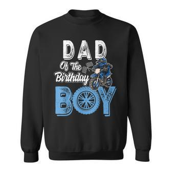 Dad Of The Birthday Boy Dirt Bike B-Day Motocross Party Sweatshirt - Thegiftio UK