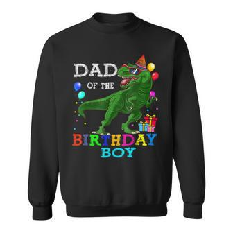 Dad Of The Birthday Boy T Rex Rawr Dinosaur Birthday Bbjsvcd Sweatshirt | Mazezy