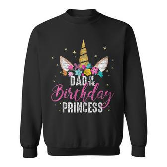Dad Of The Birthday Princess Father Gifts Unicorn Birthday Sweatshirt - Thegiftio UK