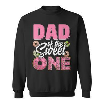 Dad Of The Sweet One Birthday 1St B-Day Donut One Party Sweatshirt - Thegiftio UK
