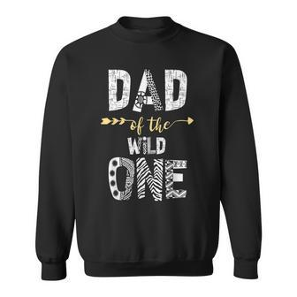 Dad Of The Wild One Family 1St Thing First Birthday Sweatshirt - Seseable