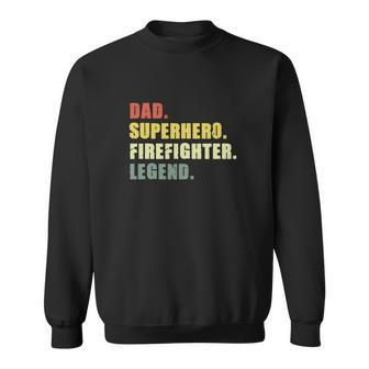 Dad Superhero Firefighter Legend Fireman Sweatshirt - Monsterry CA