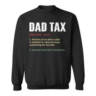 Dad Tax Funny Dad Tax Definition Mens Fathers Day Sweatshirt - Seseable