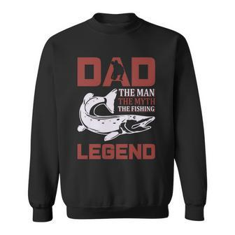 Dad The Man The Myth The Fishing Legend Sweatshirt - Monsterry DE