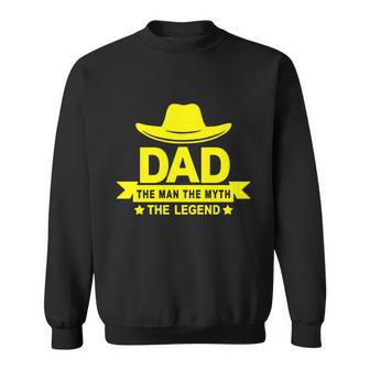 Dad The Man The Myth The Legend Sweatshirt - Monsterry