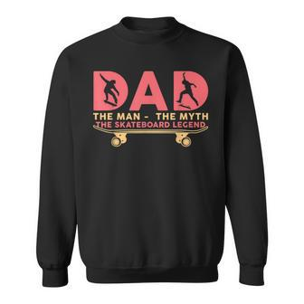Dad The Man The Myth The Skateboard Legend Skateboarder Men Women Sweatshirt Graphic Print Unisex - Seseable