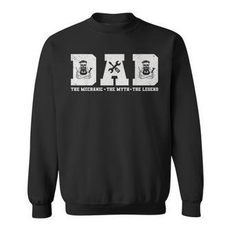 Dad The Mechanic The Myth The Legend For Father Sweatshirt | Mazezy