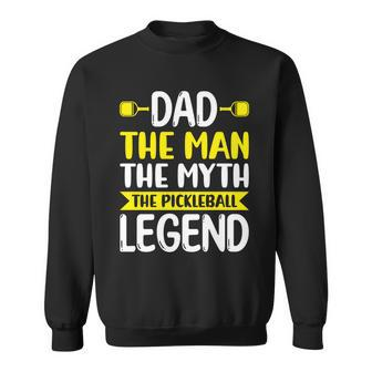 Dad The Myth The Pickleball Legend Funny Pickleball Sweatshirt - Monsterry UK