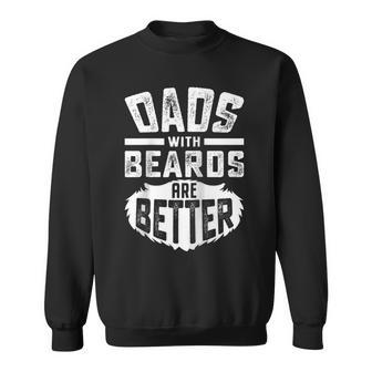 Dad With Beards Are Better Funny Jokes Fathers Day Men Sweatshirt - Thegiftio UK