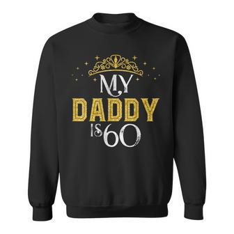 My Daddy Is 60 Years Old 1962 60 Geburtstag Geschenk Für Papa Sweatshirt - Seseable