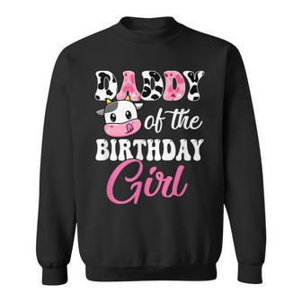Daddy Of The Birthday Girl Farm Cow 1St Birthday Girl Sweatshirt | Mazezy