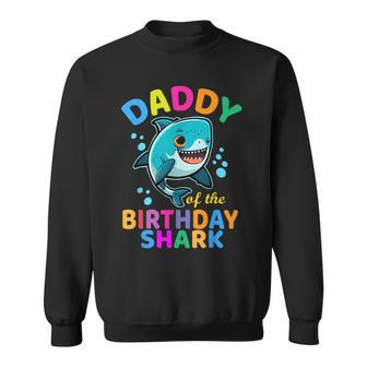 Daddy Of The Shark Birthday Dad Matching Family Bday  Sweatshirt