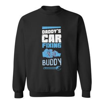 Daddys Car Fixing Buddy Mechanic Car Guy Dad Fathers Day Gift Sweatshirt - Monsterry
