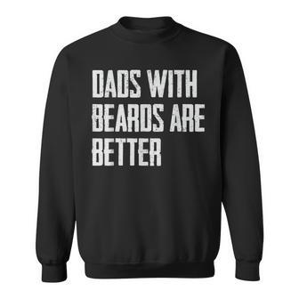 Dads With Beards Are Better Dad Gifts For Men Fathers Day Sweatshirt | Mazezy