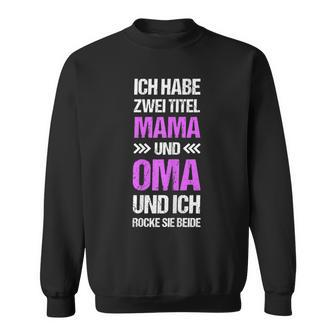 Damen Oma Ich Habe Zwei Titel Mama Und Oma Spruch Lustig Sweatshirt - Seseable