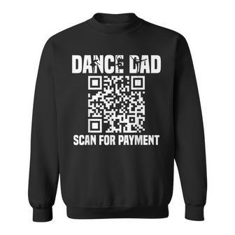 Dance Dad Funny Dancing Daddy Scan For Payment I Finance Sweatshirt - Seseable
