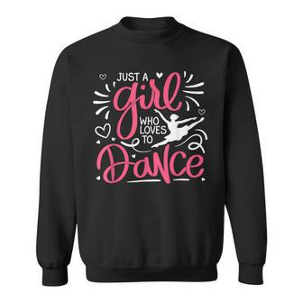 Dance Just A Girl Loves Dance Dance Lover Sweatshirt | Mazezy