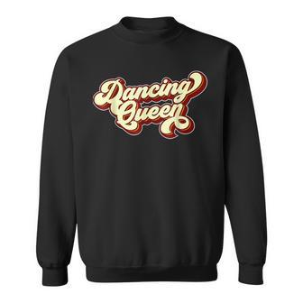 Dancing Queen- Funky Vintage 70S 80S For Dance Parties Sweatshirt - Seseable